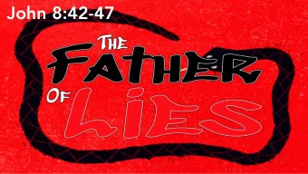 John 8:42-47 Recognizing the Deceptive Influences of our Adversary  From the beginning, the evil