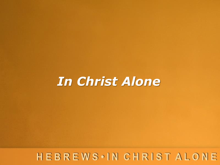 in christ alone who is jesus exactly