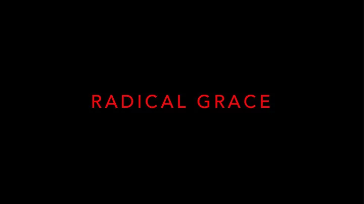 r a d i c a l g r a c e pa rt 1 t h e h o p e l e s s s