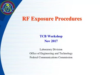 RF Exposure Procedures  TCB Workshop  Nov 2017  Laboratory Division  Office of Engineering and