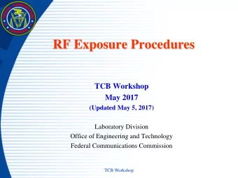 RF Exposure Procedures  TCB Workshop  May 2017  (Updated May 5, 2017)  Laboratory Division  Office
