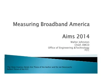 Walter Johnston  Chief, EMCD  f  Office of Engineering &amp;Technology  FCC  The Views Express