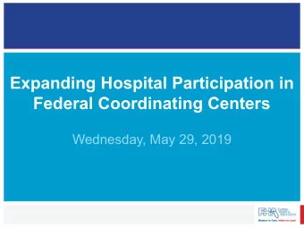 Expanding Hospital Participation in  Federal Coordinating Centers  Wednesday, May 29, 2019