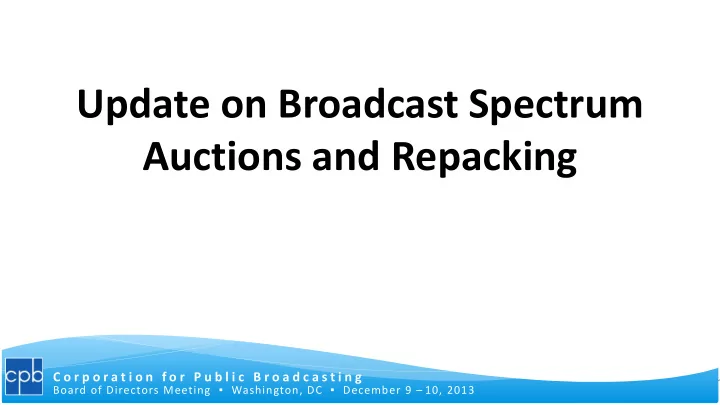 update on broadcast spectrum auctions and repacking