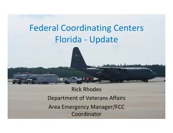 Federal Coordinating Centers Florida  Update Rick Rhodes Department of Veterans Affairs Area