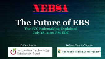 The Future of EBS  The FCC Rulemaking Explained  July 18, 2:00 PM EDT  Webinar Sponsor  Webinar