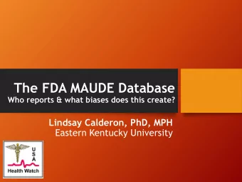 The FDA MAUDE Database  Who reports &amp; what biases does this create?  Lindsay Calderon, PhD, MPH