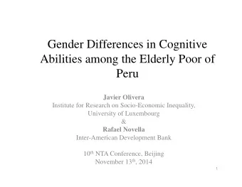Gender Differences in Cognitive  Abilities among the Elderly Poor of  Peru  Javier Olivera