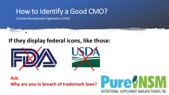 How to Id  Identify  fy a Good CMO?  Con  Contract Manufacturer Or  Organiz  izatio  ion (CM  (CMO)