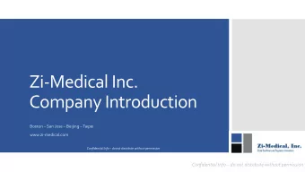 Zi-Medical Inc.  Company Introduction Boston  San Jose  Beijing  Taipei