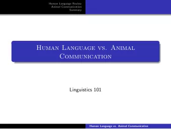 Human Language vs. Animal  Communication  Linguistics 101  Human Language vs. Animal Communication
