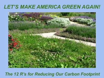 LETS MAKE AMERICA GREEN AGAIN!  The 12 Rs for Reducing Our Carbon Footprint  The Twelve Rs