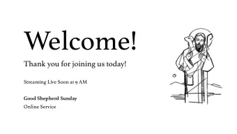 Welcome!  Thank you for joining us today!  Streaming Live Soon at 9 AM  Good Shepherd Sunday