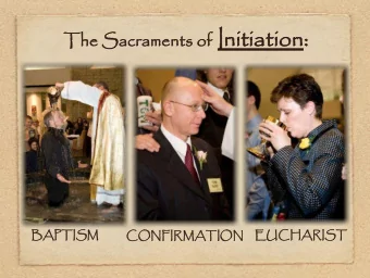ts of In  Init  itia  iatio  tion:  The  Th  e Sa  Sacr  cramen  aments  BAPTIS  PTISM  EUCHA