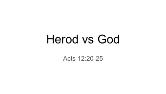 Herod vs God  Acts 12:20-25  For my names sake I defer my anger;  for the sake of my praise I