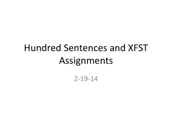 Hundred Sentences and XFST  Assignments  2-19-14  Your assignment  Make an elicitation checklist