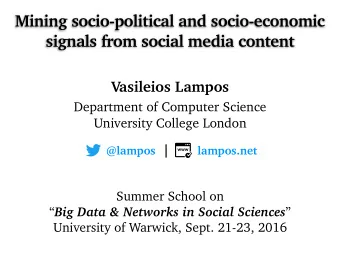 Mining socio-political and socio-economic  signals from social media content  Vasileios Lampos