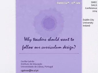 Why teachers should want to  follow our curriculum design?  Ceclia Galvo  Instituto de