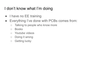 I dont know what Im doing   I have no EE training   Everything Ive done with PCBs