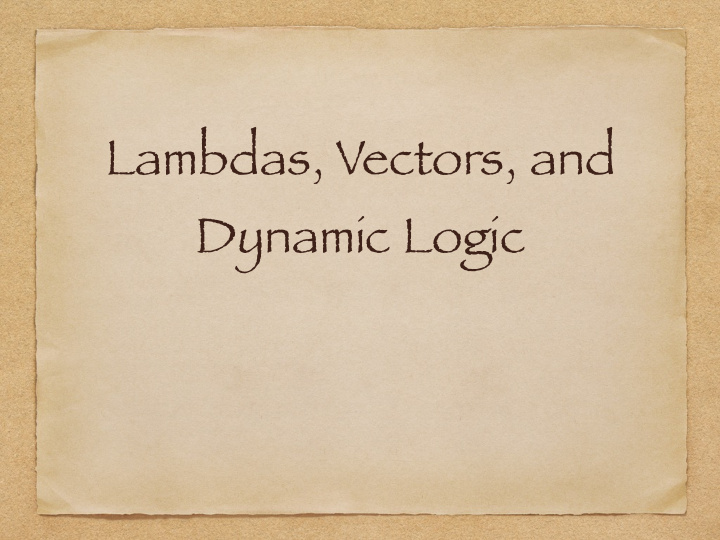lambdas vectors and dynamic logic develop a vector