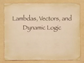Lambdas, Vectors, and  Dynamic Logic  Develop:  a vector semantics  and  a dynamic logic  for