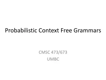 Probabilistic Context Free Grammars  CMSC 473/673  UMBC  Outline  Recap: MT word alignment