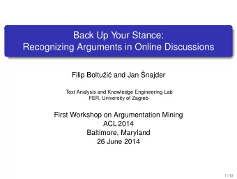 Back Up Your Stance:  Recognizing Arguments in Online Discussions  Filip Boltui  c and Jan