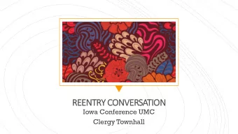 RE  REENT  NTRY CONV  NVERSATION  Iowa Conference UMC  Clergy Townhall  WORDS OF WELCOME  TownHall
