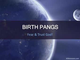 BIR  IRTH  TH PANGS  NGS  Fear &amp; Trust God!  KOGmissions.com  WORLD VIEWS?  Fear or Trust?