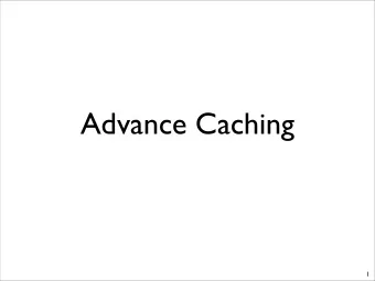 Advance Caching  1  Today  quiz 5 recap  quiz 6 recap  advanced caching  Hand a