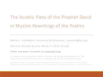 The Ascetic Piety of the Prophet David  in Muslim Rewritings of the Psalms DAVID R. VISHANOFF,