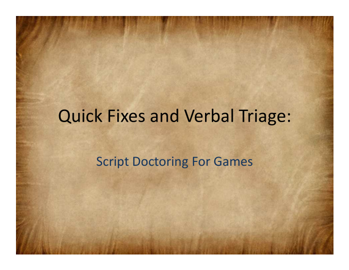 quick fixes and verbal triage