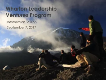 Wharton Leadership  Ventures Program  Information Session  September 7, 2017  OUR MISSION  To