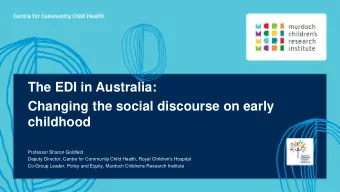 The EDI in Australia:  Changing the social discourse on early  childhood  Professor Sharon Goldfeld
