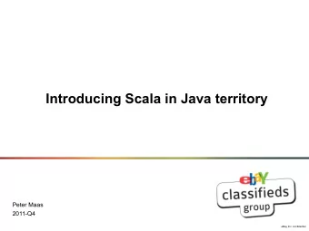 Introducing Scala in Java territory  Peter Maas 2011-Q4  eBay Inc. confidential  Peter Maas
