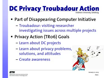 DC Privacy Troubadour Action  Chalmers University, Gteborg ! Part of Disappearing Computer