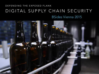 D I G I TA L  S U P P LY  C H A I N  S E C U R I T Y  BSides Vienna 2015  Hi  Im Dave Lewis  I