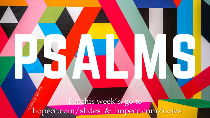 hopecc com slides hopecc com notes this weeks message