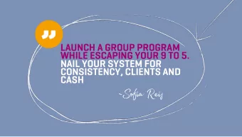,,  LAUNCH A GROUP PROGRAM WHILE ESCAPING YOUR 9 TO 5.  NAIL YOUR SYSTEM FOR CONSISTENCY , CLIENTS