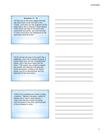 3/23/2020  Revelation 17 - 18 17 Then one of the seven angels who had  the seven bowls came and