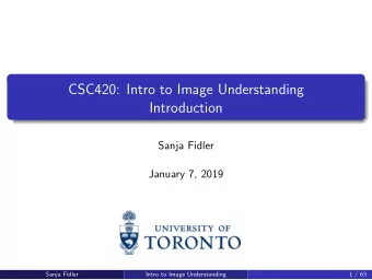 CSC420: Intro to Image Understanding  Introduction  Sanja Fidler  January 7, 2019  Sanja Fidler