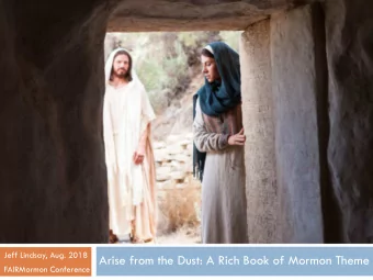 HOLIDAYS  Jeff Lindsay, Aug. 2018  Arise from the Dust: A Rich Book of Mormon Theme  FAIRMormon