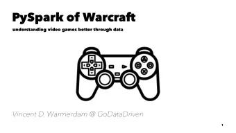 PySpark of Warcraft  understanding video games better through data  Vincent D. Warmerdam @
