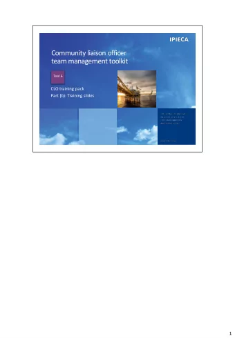 Community liaison officer  team management toolkit  Tool 6  CLO training pack  Part (b): Training