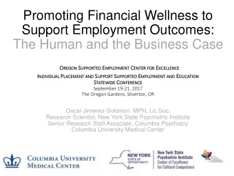 Support Employment Outcomes:  The Human and the Business Case O REGON S UPPORTED E MPLOYMENT C EN