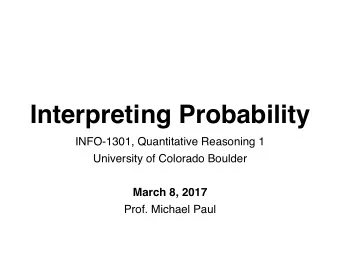 Interpreting Probability  INFO-1301, Quantitative Reasoning 1  University of Colorado Boulder