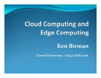 Ken Birman  i Cornell University. CS5410 Fall 2008. Welcome to CS5140!  A course on cloud
