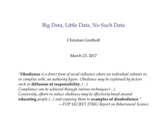 Big Data, Little Data, No Such Data  Christian Grothoff  March 23, 2017  Obedience is a direct