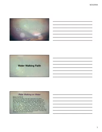 Water Walking Faith  Peter Walking on Water Matthew 14:25-32, NIV  During the fourth watch of the