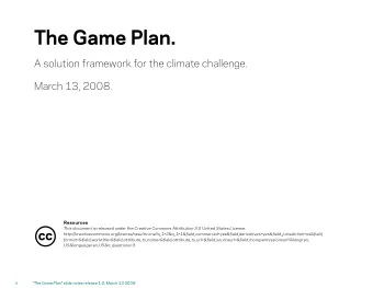 The Game Plan.  A solution framework for the climate challenge.  March 13, 2008.  Resources  This